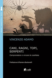 Cani, ragni, topi, serpenti. Comprendere e vincere le zoofobie - Librerie.coop