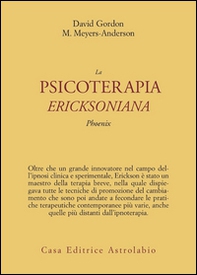 La psicoterapia ericksoniana. Phoenix - Librerie.coop