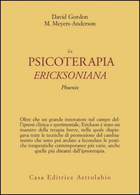 La psicoterapia ericksoniana. Phoenix - Librerie.coop La psicoterapia ericksoniana. Phoenix - Librerie.coop