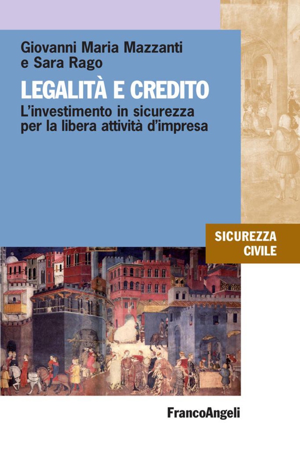 Legalità e credito. L'investimento in sicurezza per la libera attività d'impresa - Librerie.coop Legalità e credito. L'investimento in sicurezza per la libera attività d'impresa - Librerie.coop