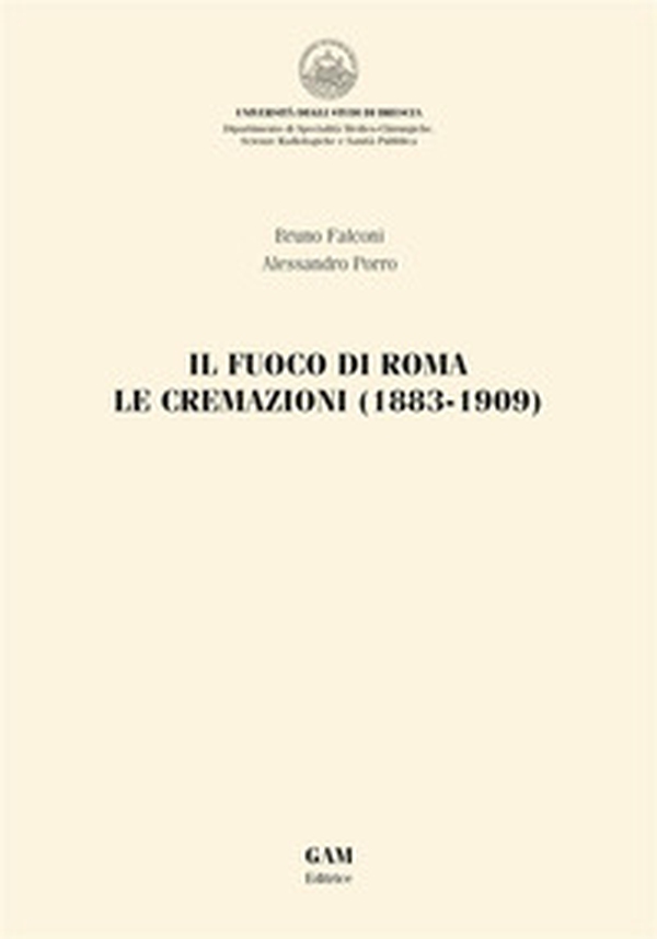 Il fuoco di Roma. Le cremazioni (1883-1909) - Librerie.coop Il fuoco di Roma. Le cremazioni (1883-1909) - Librerie.coop