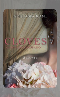 Cloves. Chiodi di garofano - Librerie.coop