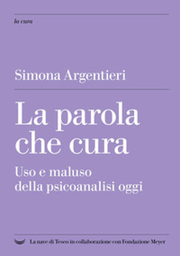 La parola che cura. Uso e maluso della psicoanalisi oggi - Librerie.coop La parola che cura. Uso e maluso della psicoanalisi oggi - Librerie.coop