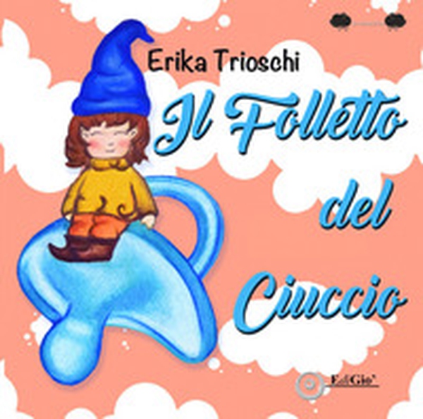 Il folletto del ciuccio - Librerie.coop Il folletto del ciuccio - Librerie.coop