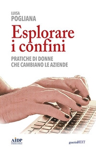 Esplorare i confini. Pratiche di donne che cambiano le aziende - Librerie.coop