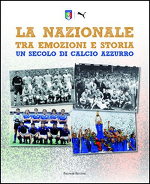La Nazionale tra emozioni e storia. Un secolo di calcio azzurro - Librerie.coop La Nazionale tra emozioni e storia. Un secolo di calcio azzurro - Librerie.coop