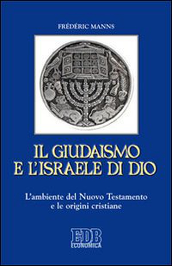 Il giudaismo e l'Israele di Dio. L'ambiente del Nuovo Testamento e le origini cristiane - Librerie.coop Il giudaismo e l'Israele di Dio. L'ambiente del Nuovo Testamento e le origini cristiane - Librerie.coop