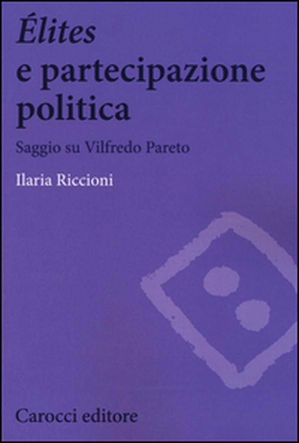 Élites e partecipazione politica. Saggio su Vilfredo Pareto - Librerie.coop Élites e partecipazione politica. Saggio su Vilfredo Pareto - Librerie.coop