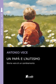 Un papà e l'autismo. Storia vera di un cambiamento - Librerie.coop