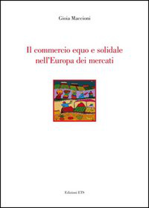 Il commercio equo e solidale nell'Europa dei mercati - Librerie.coop Il commercio equo e solidale nell'Europa dei mercati - Librerie.coop
