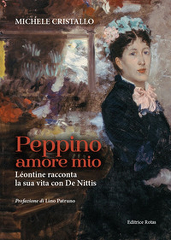 Peppino amore mio. Léontine racconta la sua vita con De Nittis - Librerie.coop Peppino amore mio. Léontine racconta la sua vita con De Nittis - Librerie.coop