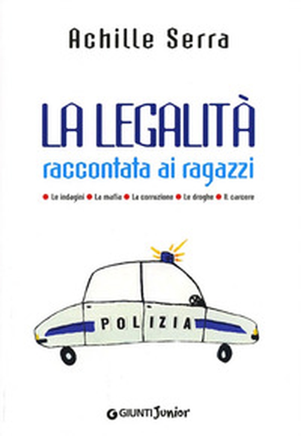 La legalità raccontata ai ragazzi. Le indagini. La mafia. La corruzio ne. Le droghe. Il carcere - Librerie.coop La legalità raccontata ai ragazzi. Le indagini. La mafia. La corruzio ne. Le droghe. Il carcere - Librerie.coop
