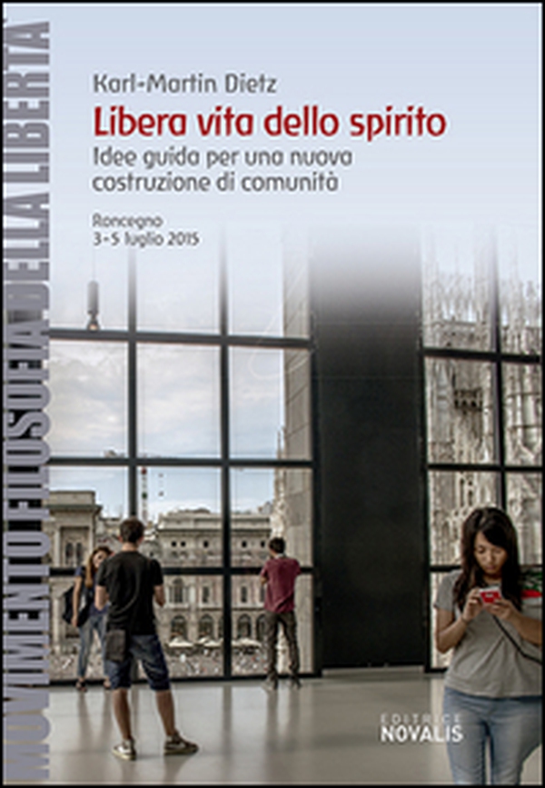 Libera vita dello spirito. Idee guida per una nuova costruzione di comunità (Roncegno, 3-5 luglio 2016) - Librerie.coop Libera vita dello spirito. Idee guida per una nuova costruzione di comunità (Roncegno, 3-5 luglio 2016) - Librerie.coop