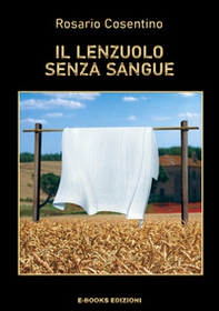 Il lenzuolo senza sangue - Librerie.coop Il lenzuolo senza sangue - Librerie.coop