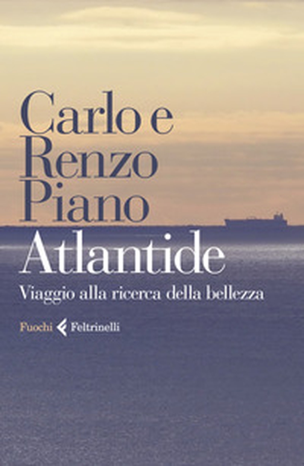 Atlantide. Viaggio alla ricerca della bellezza - Librerie.coop Atlantide. Viaggio alla ricerca della bellezza - Librerie.coop