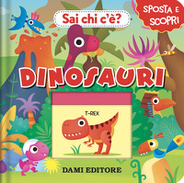 Dinosauri. Sai chi c'è? - Librerie.coop Dinosauri. Sai chi c'è? - Librerie.coop