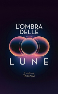 L'ombra delle lune - Librerie.coop L'ombra delle lune - Librerie.coop