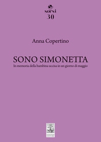 Sono Simonetta. In memoria della bambina uccisa in un giorno di maggio - Librerie.coop Sono Simonetta. In memoria della bambina uccisa in un giorno di maggio - Librerie.coop