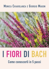 Fiori di Bach. Come conoscerli in 5 passi - Librerie.coop