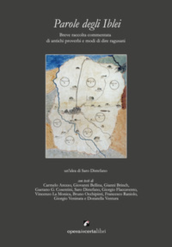 Parole degli Iblei. Breve raccolta commentata di antichi proverbi e modi di dire ragusani - Librerie.coop Parole degli Iblei. Breve raccolta commentata di antichi proverbi e modi di dire ragusani - Librerie.coop
