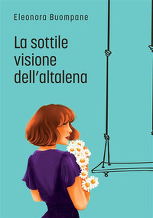 La sottile visione dell'altalena - Librerie.coop La sottile visione dell'altalena - Librerie.coop