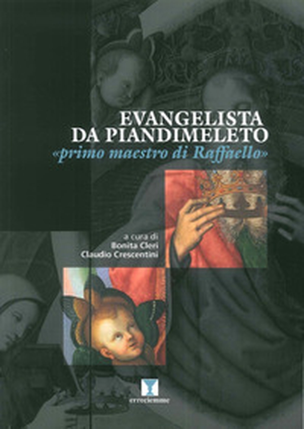 Evangelista da Pian di Meleto. «Primo maestro di Raffaello» - Librerie.coop Evangelista da Pian di Meleto. «Primo maestro di Raffaello» - Librerie.coop