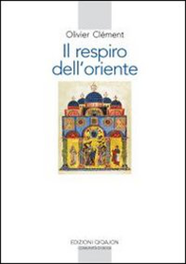 Il respiro dell'Oriente. Il volto dell'ortodossia nella storia - Librerie.coop Il respiro dell'Oriente. Il volto dell'ortodossia nella storia - Librerie.coop