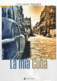La mia Cuba - Librerie.coop La mia Cuba - Librerie.coop