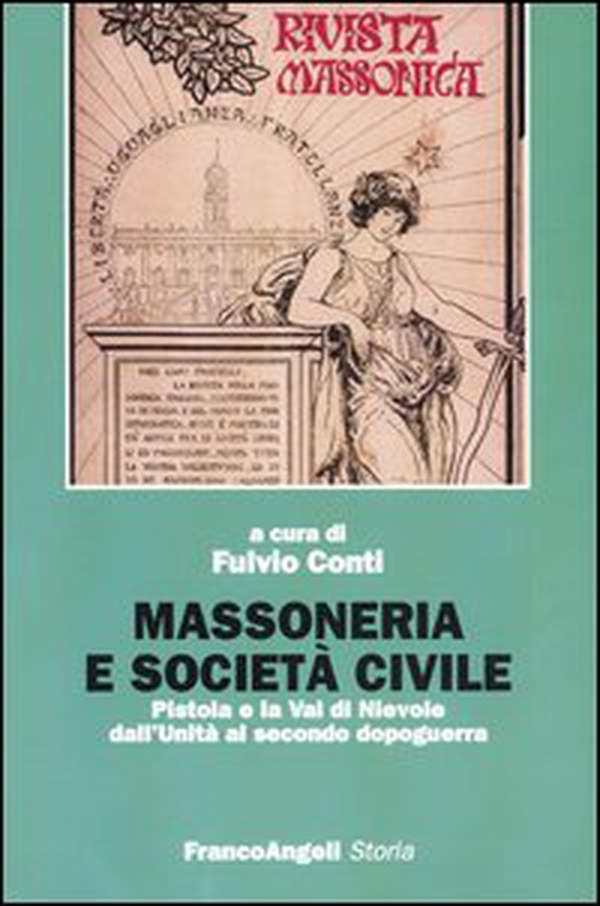 Massoneria e società civile. Pistoia e la Val di Nievole dall'Unità al secondo dopoguerra - Librerie.coop Massoneria e società civile. Pistoia e la Val di Nievole dall'Unità al secondo dopoguerra - Librerie.coop