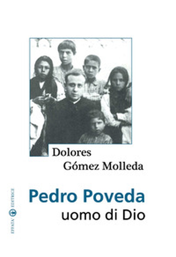 Pedro Poveda. Uomo di Dio - Librerie.coop Pedro Poveda. Uomo di Dio - Librerie.coop