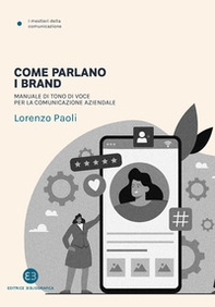 Come parlano i brand. Manuale di tono di voce per la comunicazione aziendale - Librerie.coop