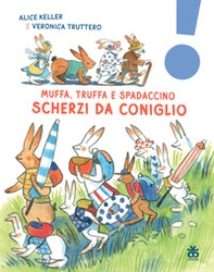 Scherzi da coniglio. Muffa, Truffa e Spadaccino - Librerie.coop