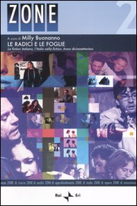 Le radici e le foglie. La fiction italiana, l'Italia nella fiction. Anno diciassettesimo - Librerie.coop