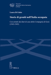 Storie di gesuiti nell'Italia occupata. Con estratti dai diari di casa della Compagnia di Gesù (1943-1945) - Librerie.coop