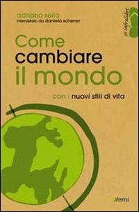 Come cambiare il mondo con i nuovi stili di vita - Librerie.coop Come cambiare il mondo con i nuovi stili di vita - Librerie.coop