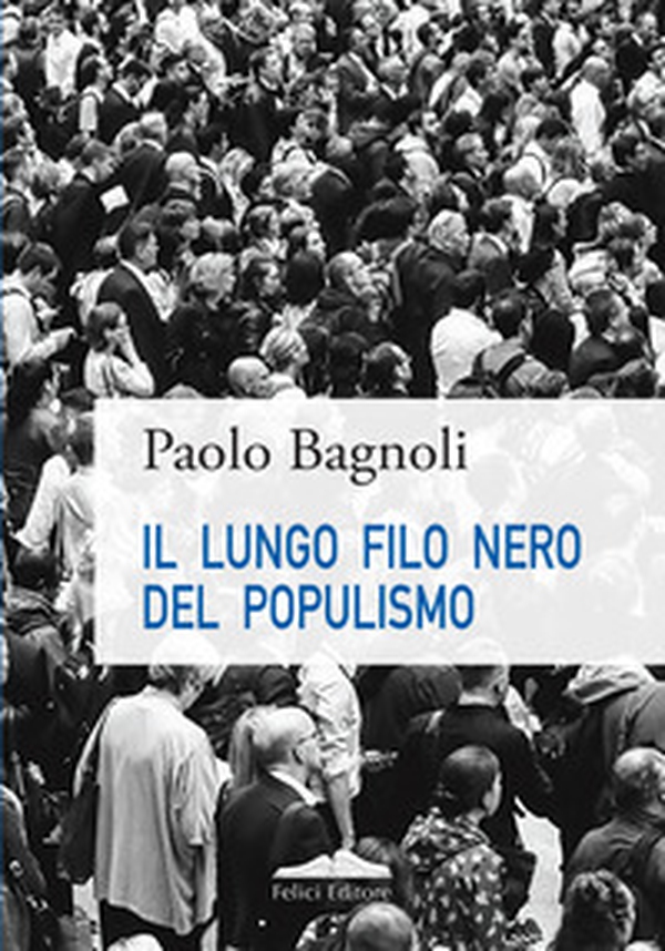 Il lungo filo nero del populismo - Librerie.coop Il lungo filo nero del populismo - Librerie.coop