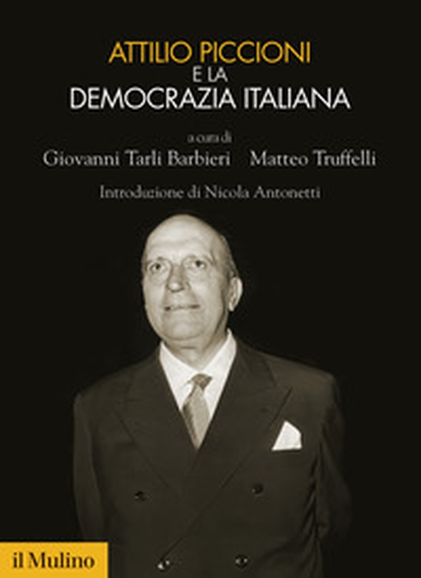 Attilio Piccioni e la democrazia italiana - Librerie.coop Attilio Piccioni e la democrazia italiana - Librerie.coop