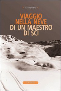 Viaggio nella neve di un maestro di sci - Librerie.coop Viaggio nella neve di un maestro di sci - Librerie.coop