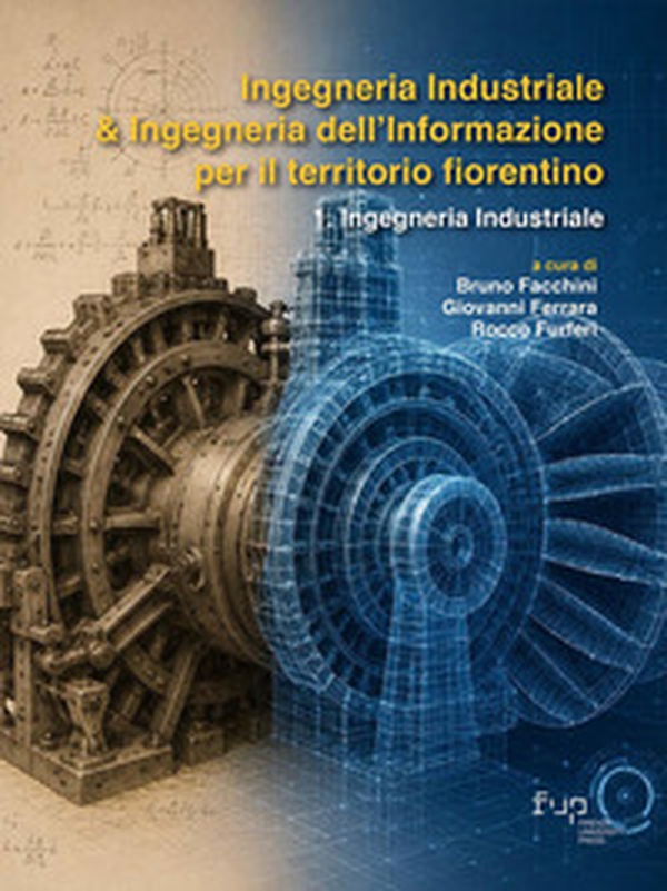 Ingegneria industriale & ingegneria dell'informazione per il territorio fiorentino - Vol. 1 - Librerie.coop