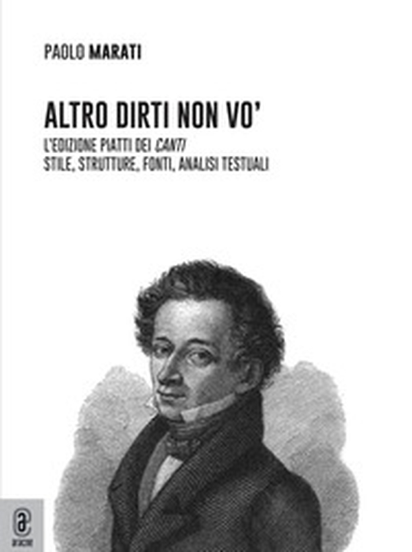 Altro dirti non vo'. L'edizione Piatti dei «Canti». Stile, strutture, fonti, analisi testuali - Librerie.coop Altro dirti non vo'. L'edizione Piatti dei «Canti». Stile, strutture, fonti, analisi testuali - Librerie.coop
