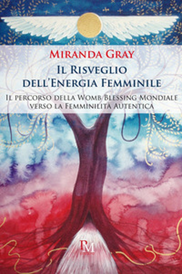 Il risveglio dell'energia femminile. Il percorso della Womb Blessing Mondiale verso la Femminilità Autentica - Librerie.coop Il risveglio dell'energia femminile. Il percorso della Womb Blessing Mondiale verso la Femminilità Autentica - Librerie.coop