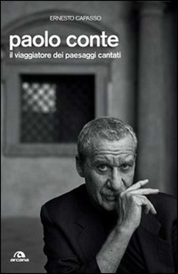 Paolo Conte. Il viaggiatore dei paesaggi cantati - Librerie.coop Paolo Conte. Il viaggiatore dei paesaggi cantati - Librerie.coop