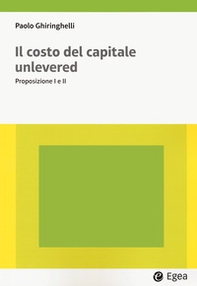 Il costo del capitale unlevered. Preposizione I e II - Librerie.coop Il costo del capitale unlevered. Preposizione I e II - Librerie.coop