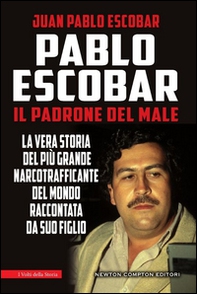 Pablo Escobar. Il padrone del male - Librerie.coop Pablo Escobar. Il padrone del male - Librerie.coop