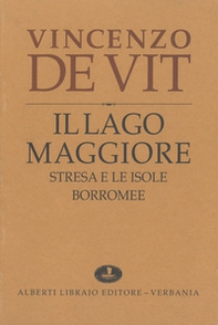 Il lago Maggiore. Notizie storiche colle vite degli uomini illustri (rist. anast. 1873-1878) - Librerie.coop Il lago Maggiore. Notizie storiche colle vite degli uomini illustri (rist. anast. 1873-1878) - Librerie.coop