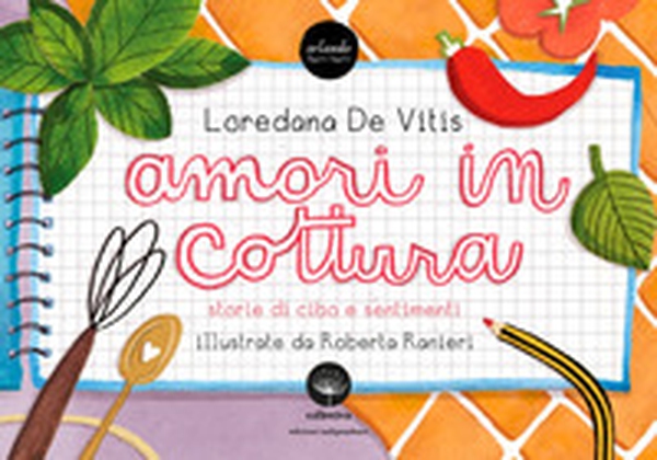 Amori in cottura. Storie di cibo e sentimenti - Librerie.coop Amori in cottura. Storie di cibo e sentimenti - Librerie.coop