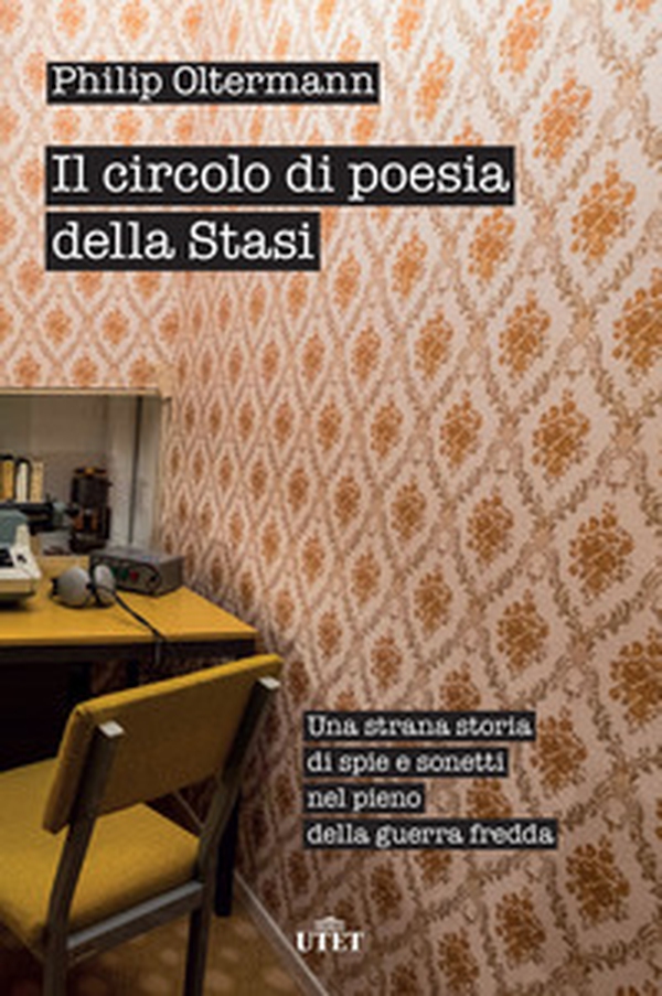 Il circolo di poesia della Stasi. Una strana storia di spie e sonetti nel pieno della guerra fredda - Librerie.coop Il circolo di poesia della Stasi. Una strana storia di spie e sonetti nel pieno della guerra fredda - Librerie.coop