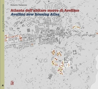 ATLANTE DELL’ABITARE NUOVO DI AVELLINO /  AVELLINO NEW HOUSING ATLAS - Librerie.coop