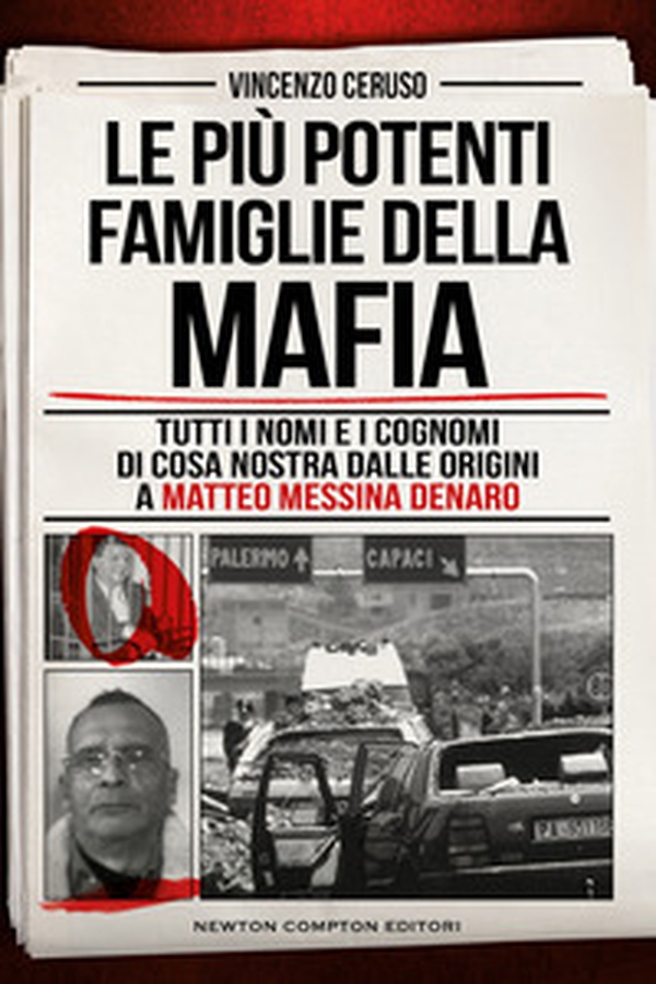 Le più potenti famiglie della mafia. Tutti i nomi e i cognomi di Cosa Nostra dalle originai a Matteo Messina Denaro - Librerie.coop Le più potenti famiglie della mafia. Tutti i nomi e i cognomi di Cosa Nostra dalle originai a Matteo Messina Denaro - Librerie.coop