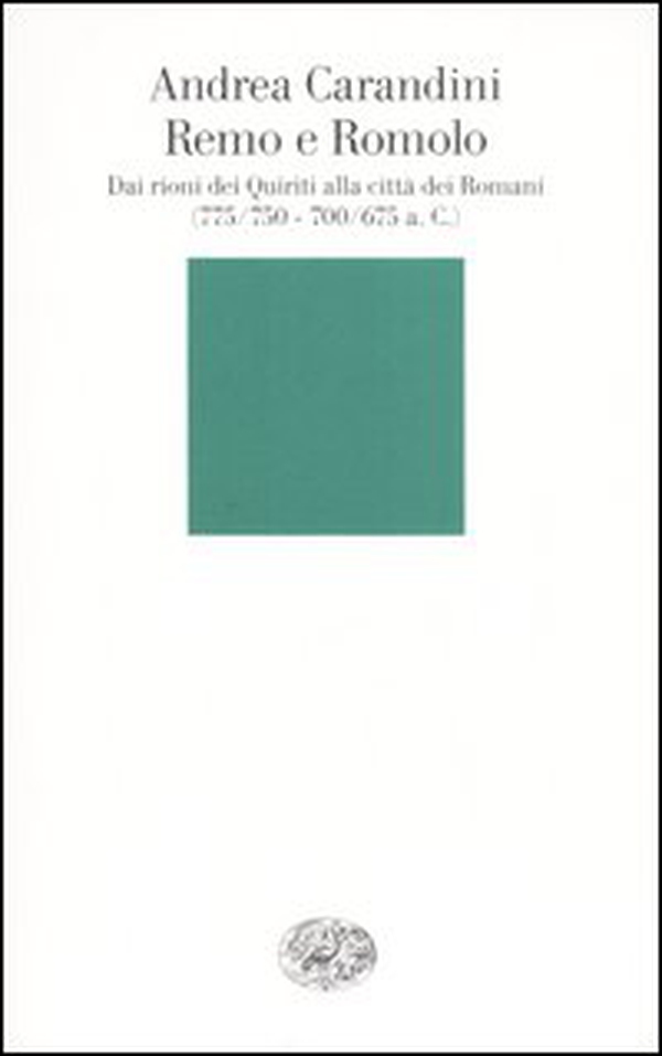 Remo e Romolo. Dai rioni dei Quiriti alla città dei Romani (775/750 - 700/675 a.C. circa) - Librerie.coop Remo e Romolo. Dai rioni dei Quiriti alla città dei Romani (775/750 - 700/675 a.C. circa) - Librerie.coop